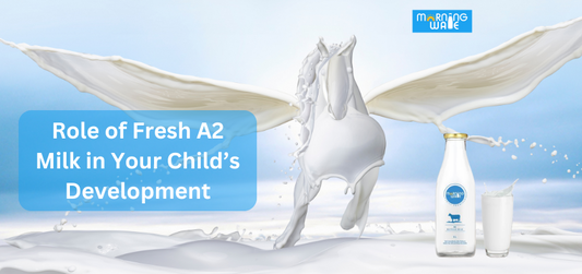 Role of Fresh A2 Milk in Your Child’s Development