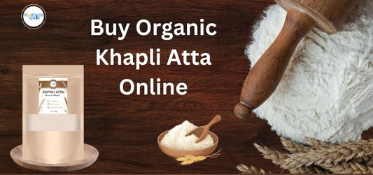 Buy Organic Khapli Atta Online